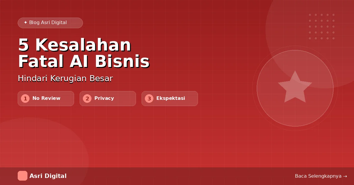 5 Kesalahan Fatal Saat Menggunakan AI untuk Bisnis